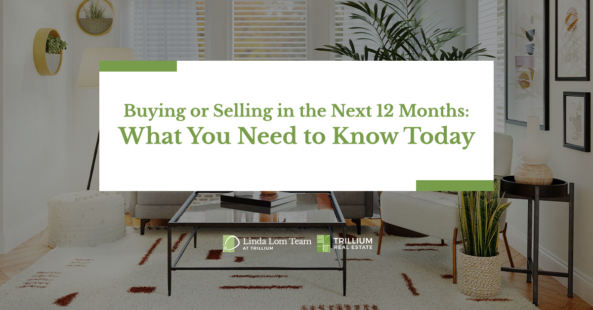 buying-or-selling-in-the-next-12-months-what-you-need-to-know-today