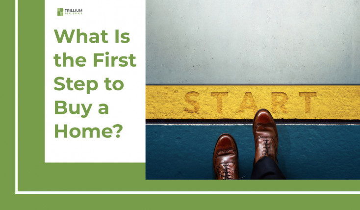 What Is the First Step to Buy a Home?