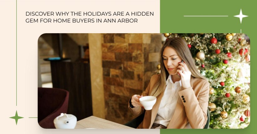 Discover why the Holidays are a Hidden Gem for Home Buyers in Ann Arbor