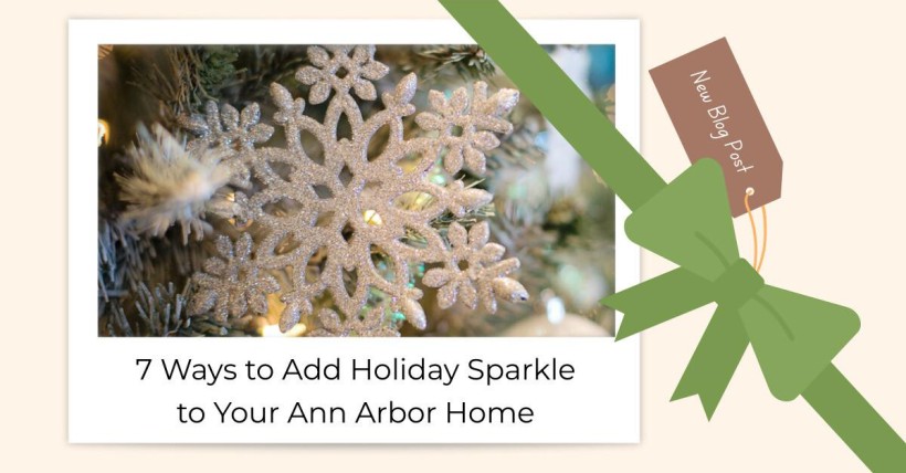 7 Ways to Add Holiday Sparkle to Your Ann Arbor Home