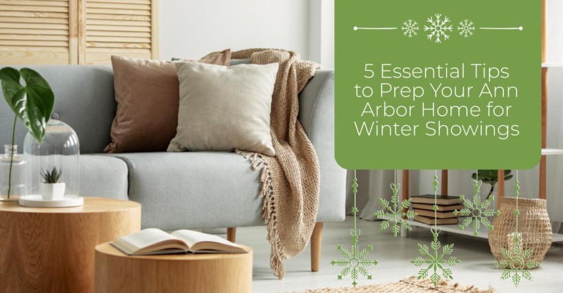 5 Essential Tips to Prep Your Ann Arbor Home for Winter Showings