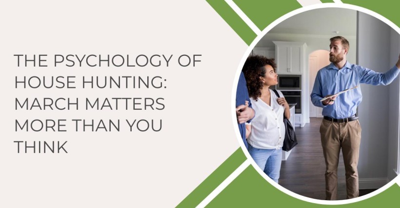 The Psychology of House Hunting: March Matters More Than You Think