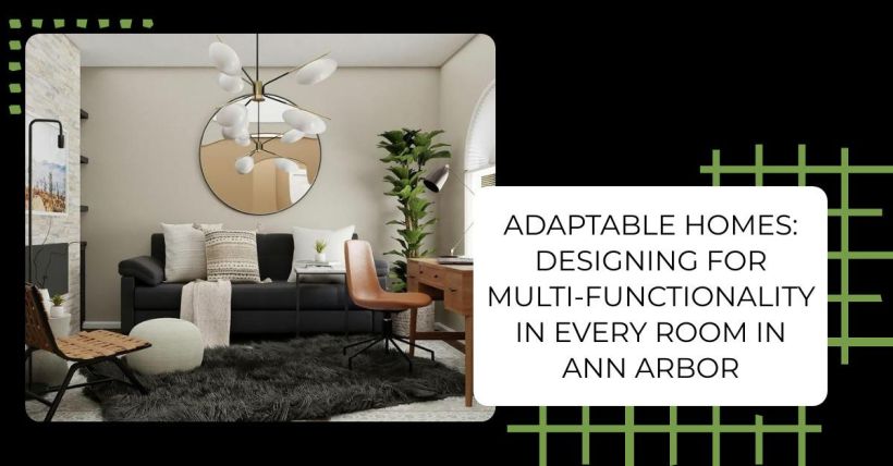 Adaptable Homes: Designing for Multi-Functionality in Every Room in Ann Arbor