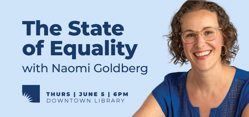 The State of Equality with Naomi Goldberg