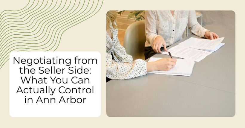 Negotiating from the Seller Side: What You Can Actually Control in Ann Arbor