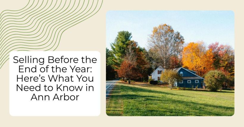 Selling Before the End of the Year: Here’s What You Need to Know in Ann Arbor