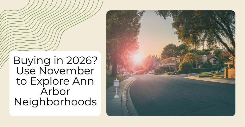 Buying in 2026? Use November to Explore Ann Arbor Neighborhoods