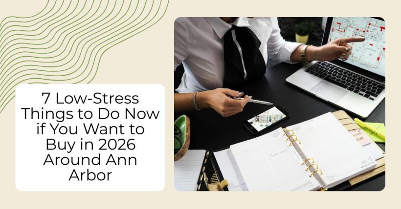 7 Low-Stress Things to Do Now if You Want to Buy in 2026 Around Ann Arbor