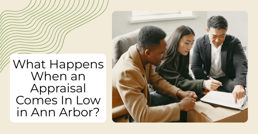 What Happens When an Appraisal Comes In Low in Ann Arbor?