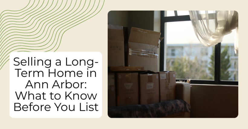 Selling a Long-Term Home in Ann Arbor: What to Know Before You List