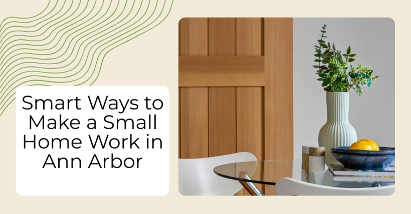 Smart Ways to Make a Small Home Work in Ann Arbor