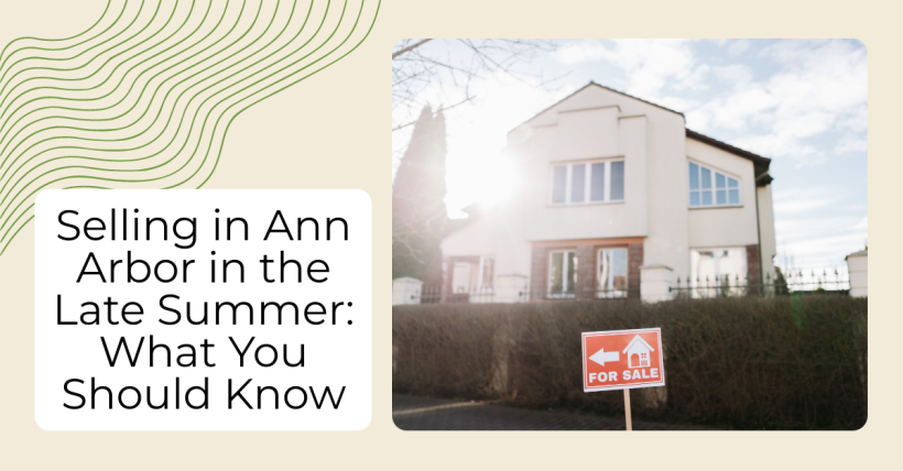 Selling in Ann Arbor in the Late Summer: What You Should Know