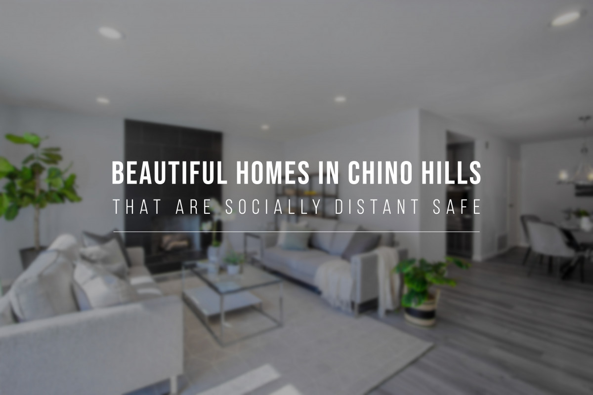 Beautiful Homes in Chino Hills That Are Socially Distant Safe